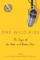 One Wild Ride: The Saga of the Dake and Bates Show 1735948616 Book Cover