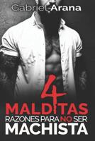 4 Malditas Razones para NO ser Machista 1094892122 Book Cover