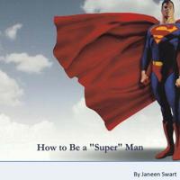 How to Be A Super Man 1533189110 Book Cover