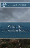 What an Unfamiliar Room 1539903575 Book Cover