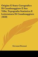 Origine E Stato Corografico Di Casalmaggiore E Sue Ville; Topografia Statistica E Letteratura Di Casalmaggiore (1828) 1160257078 Book Cover