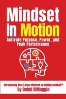 Mindset in Motion: Activate Purpose, Power, and Peak Performance B0GWJZ5L1Z Book Cover