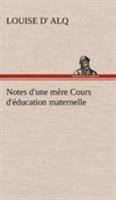 Notes D'Une Mere: Cours D'Education Maternelle 3849131637 Book Cover