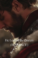He Loves His Queen (ROMANCE) B0DSB29TTN Book Cover
