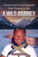 Values & Circumstances That Shaped A Life: A Wild Journey B0FDL79JDT Book Cover