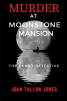 Murder at Moonstone Mansion: The Penny Detective B08XLGGCS4 Book Cover