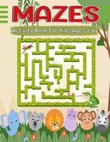 Mazes Activity Book For Kids Ages 3-6: A fun labyrinthine Adventures B0C6C315VH Book Cover