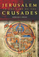 Jerusalem in the Time of the Crusades 0415230004 Book Cover