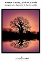 Mother Nature, Human Nature: Seeing Ourselves Reflected in the World Around Us 1450559948 Book Cover
