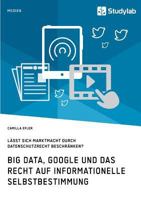 Big Data, Google Und Das Recht Auf Informationelle Selbstbestimmung 3960950233 Book Cover