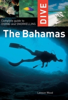 Dive the Bahamas: Complete Guide to Diving and Snorkeling (Interlink Dive Guide) 156656705X Book Cover