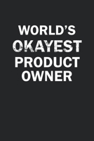 World's Okayest Product Owner: Funny gag gift for sarcastic snarky Product Owner - Blank Lined Notebook 1670965333 Book Cover