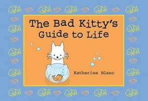 Bad Kitty's Guide to Life 140220499X Book Cover