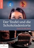 Der Teufel und die Schokoladentorte: Essen f?r die Seele 3752671556 Book Cover
