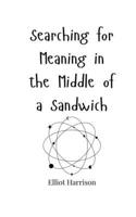 Searching for Meaning in the Middle of a Sandwich 1805663976 Book Cover