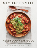 Real Food, Real Good: Eat Well With Over 100 of My Simple, Wholesome Recipes 0143192191 Book Cover