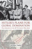 Architekt der Weltherrschaft: Die Endziele Hitlers 0857454625 Book Cover