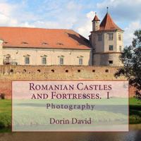 Romanian Castles and Fortresses. I: Photography 1545310998 Book Cover