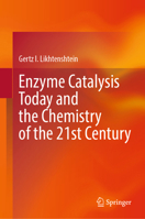 Enzyme Catalysis Today and the Chemistry of the 21st Century 303151551X Book Cover