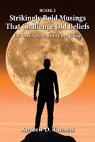 Strikingly Bold Musings That Challenge Old Beliefs: The God Notion and Other Things -- Book 2 B0C9G8QGCS Book Cover