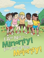 I Am Not a Minority! I'm Part of the Majority! 1483429571 Book Cover