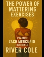 The Power of Mattering Exercises: Practice Zach Mercurio Doctrines B0FX2DLTDW Book Cover