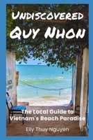 Undiscovered Quy Nhon: The Local Guide to Vietnam's Beach Paradise (My Saigon) B0CSGP5W76 Book Cover