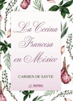 La Cocina Francesa en México (Spanish Edition) 1963889452 Book Cover
