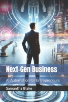 Next-Gen Business: AI Automation for Entrepreneurs B0FFZMZGHG Book Cover