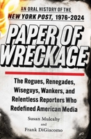 Paper of Wreckage: An Oral History of the New York Post, 1976-2024 1982164832 Book Cover