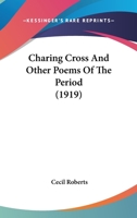 Charing Cross & Other Poems of the Period 054890183X Book Cover