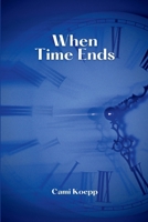 When Time Ends 3089534436 Book Cover