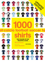 1000 Football Shirts Updated Edition: Colors of the Beautiful Game, Updated Edition 0789337754 Book Cover