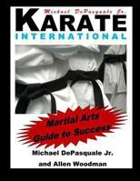 Martial Arts Guide to Success: Karate International 1468160087 Book Cover