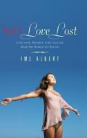 No Love Lost: Lust, Love, Divorce, Fury, and Sex Make the World Go Round 148178434X Book Cover