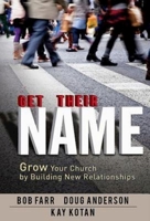 Get Their Name: Grow Your Church by Building New Relationships 1426759312 Book Cover