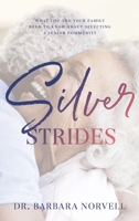 Silver Strides: What You And Your Family Need To Know About Selecting a Senior Community 1644842327 Book Cover