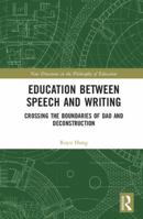 Education Between Speech and Writing: Crossing the Boundaries of DAO and Deconstruction 0367367939 Book Cover