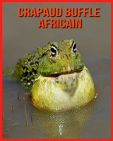Crapaud Buffle Africain: Informations Très Amusantes et Photos Etonnantes B08WJY6FTX Book Cover