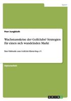 Wachstumskrise Der Golfclubs? Strategien Fur Einen Sich Wandelnden Markt 3656663505 Book Cover