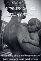 In the End, She Was Still My Mother B0F7G7V336 Book Cover