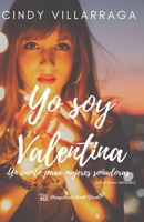 Yo soy Valentina: Un cuento para mujeres soñadoras 9584963023 Book Cover