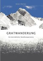 Gratwanderung: Ein betrieblicher Wandlungsprozess 3837043754 Book Cover