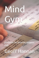 Mind Gym: Activities for Smarter, Happier KIds B0BSJG7RZG Book Cover