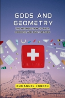 gods and Geometry, The Intersection of Myth, Medicine, and Built Spaces 8564105616 Book Cover