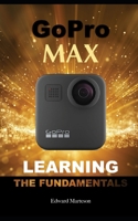 GoPro Max: Learning the Fundamentals B0884H7NN8 Book Cover