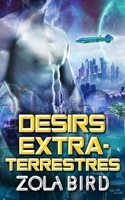 Désirs Extraterrestres (Alien Alphas) (French Edition) B086PPCM6T Book Cover