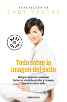 Todo Sobre La Imagen del Éxito 6073838506 Book Cover