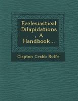 Ecclesiastical Dilapidations: A Handbook For The Clergy (1883) 1241025290 Book Cover