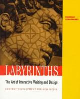 Labyrinths: The Art of Interactive Writing and Design, Content Development for New Media 0534519482 Book Cover